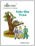 Into the Tree (Doctor Walt's Adventure Stories, Volume One)