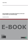 Menschenbilder in der aktuellen Diskussion um die neuen Formen der Bio- und Gentechnologie