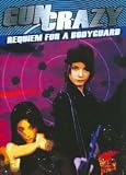 Gun Crazy: Requiem for a Bodyguard