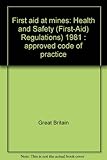 First aid at mines : Health and Safety (First-Aid) Regulations) 1981 : approved code of practice