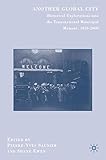 Another global city : historical explorations into the transnational municipal moment, 1850-2000