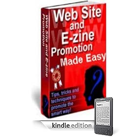 Web Site And E-zine Promotion Made Easy! - Turn Your Web Site Or E-zine Into A 24/7 Profit Machine!