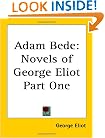 Adam Bede: Novels of George Eliot Part One