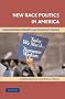 New Race Politics in America: Understanding Minority and Immigrant Politics New Race Politics in America: Understanding Minority and Immigrant Politics