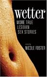 Wetter: More True Lesbian Sex Stories