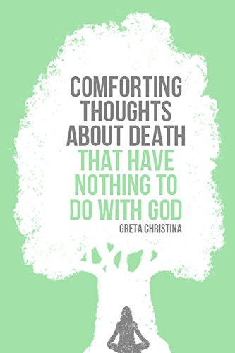 Comforting Thoughts About Death That Have Nothing to Do with God