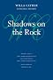Shadows on the Rock (Willa Cather Scholarly Edition)