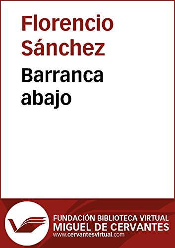 Barranca abajo (Biblioteca Virtual Miguel de Cervantes) (Spanish Edition)