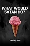 What Would Satan Do?