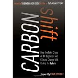 Carbon Shift: How the Twin Crises of Oil Depletion and Climate Change Will Define the Futureby Thomas Homer-Dixon