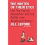 The Whites of Their Eyes: The Tea Party's Revoluti&hellip by Jill Lepore