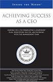 View Book 'Achieving Success as a CEO: Leading CEOs on Formulating a Leadership Plan, Identifying Success, and Working with the Management Team (Inside the Minds)'