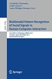 Multimodal pattern recognition of social signals in human-computer-interaction : first IAPR TC3 workshop, MPRSS 2012, Tsukuba, Japan, November 11, 2012 : revised selected papers