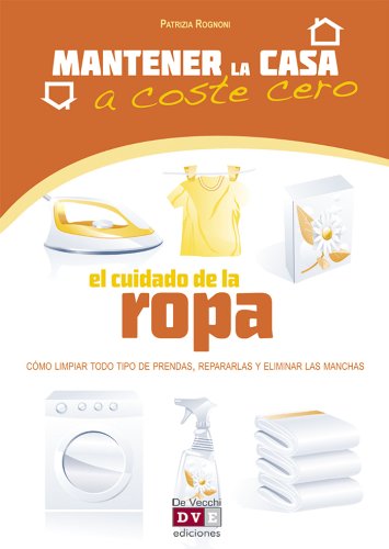 El cuidado de la ropa (Mantener La Casa A Coste 0) (Spanish Edition)