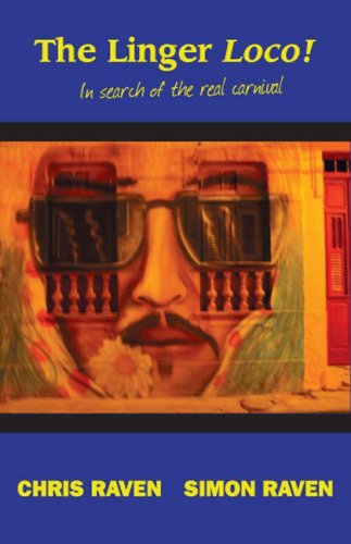City Travel Guides Discounted  Books : The Linger Loco!: In Search of the Real Carnival (Argentina, Chile, Peru, Brazil)