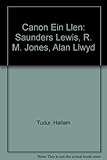 Canon ein llên : Saunders Lewis, R.M. Jones ac Alan Llwyd