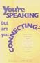 You're Speaking - But Are You Connecting?