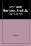 Test your business English. Secretarial : intermediate