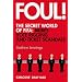 Foul!: The Secret World of FIFA: Bribes, Vote Rigging and Ticket Scandals