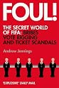 Foul!: The Secret World of FIFA: Bribes, Vote Rigging and Ticket Scandals
