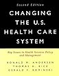 Changing the U.S. health care system - [electronic resource]  : key issues in health services, policy, and management  : [edited by] Ronald M. Andersen, Thomas H. Rice, Gerald F. Kominski ; foreward by Abdelmonem A. Afifi.
