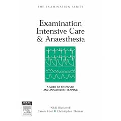 Examination Intensive Care & Anaesthesia,: A Guide to Intensivist and Anaesthetic Training