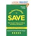 The Smartest Way to Save: Why You Can't Hang on to Money and What to Do About It