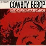 Cowboy Bebop [Soundtrack, Import]