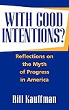 With Good Intentions?: Reflections on the Myth of Progress in America (Pseudepigrapha Supplement Series; 32)