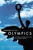 Onward to the Olympics: Historical Perspectives on the Olympic Games