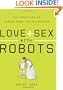 Love and Sex with Robots: The Evolution of Human-Robot Relationships