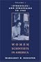 Women Scientists in America: Struggles and Strategies to 1940