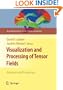 Visualization and Processing of Tensor Fields: Advances and Perspectives (Mathematics and Visualization)