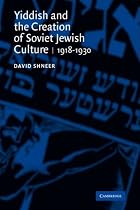 Yiddish and the Creation of Soviet Jewish Culture: 1918-1930