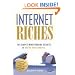 Internet Riches: The Simple Money-Making Secrets of Online Millionaires: The Simple Money-making Secrets of Online Millionaires