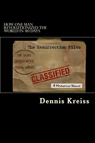 The Resurrection Files: How one man revolutionized the world in 24 hours