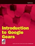  : Introduction to Google Gears: Creating Off-Line Applications with Pre-built Components (Wrox Briefs)