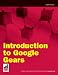 Books : Introduction to Google Gears: Creating Off-Line Applications with Pre-built Components (Wrox Briefs)