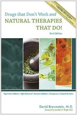 Drugs That Don't Work and Natural Therapies That Do by David Brownstein (2007) Paperback