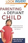 Parenting a Defiant Child: A Sanity-S...
