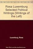 Selected political writings [of] Rosa Luxemburg