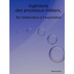 Ing�nierie des Processus M�tiers, de l'�laboration � l'exploitation