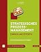 Strategisches Prozessmanagement - einfach und effektiv: Ein praktischer Leitfaden bei Bücher zum Namen: 41wG7Nh9SPL._SL75_