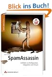 Spam Assassin. Leitfaden zu Konfiguration, Integration und Einsatz