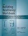 The Building Resiliency Workbook - Reproducible Self-Assessments, Exercises & Educational Handouts (Mental Health & Life Skills Workbook Series)