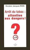 Arr�t du tabac : attention aux dangers !