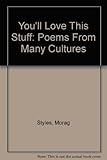 You'll love this stuff : poems from many cultures