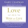 Love as a Way of Life: The Seven Secrets Behind Every Language of Love