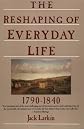The Reshaping of Everyday Life, 1790-1840