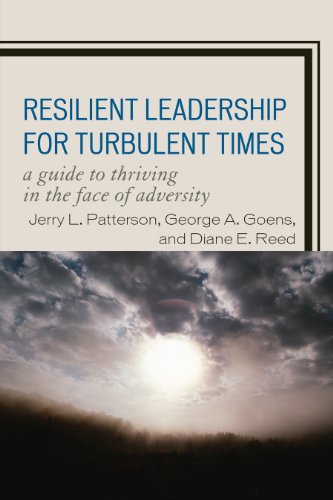 Resilient Leadership for Turbulent Times: A Guide to Thriving in the Face of Adversity